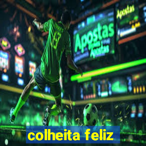 colheita feliz